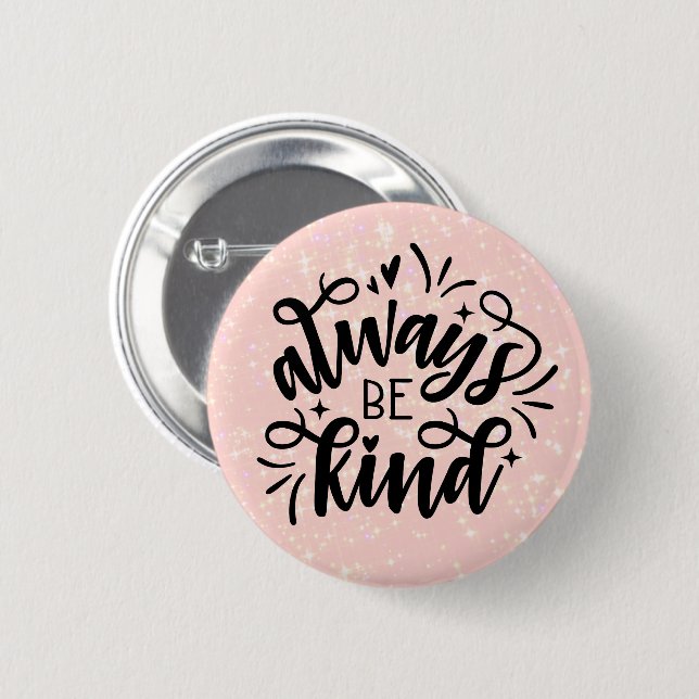 Pink Shimmering/Always Be Kind 6 Cm Round Badge (Front & Back)