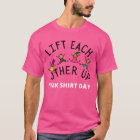 Pink Shirt Day Lift Each Other Up - Anti Bullying