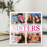 Pink Sisters Photo Collage Plaque<br><div class="desc">Sibling sister picture plaque featuring a 4 photo collage,  the word "sisters" in a cute girly pink gradient,  a personalised quote,  and your names.</div>