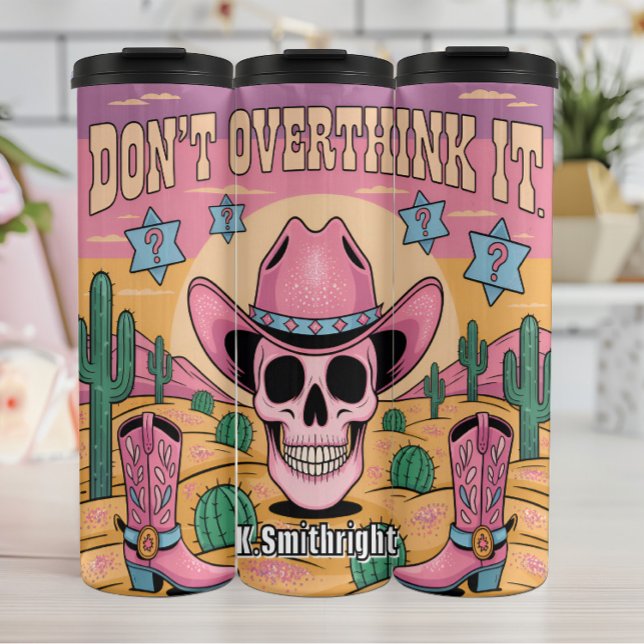Pink Skull Cowboy Don't Overthink Thermal Tumbler (Creator Uploaded)