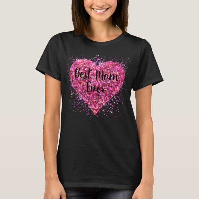 Pink sparking glitter heart best mum ever T-Shirt (Front)