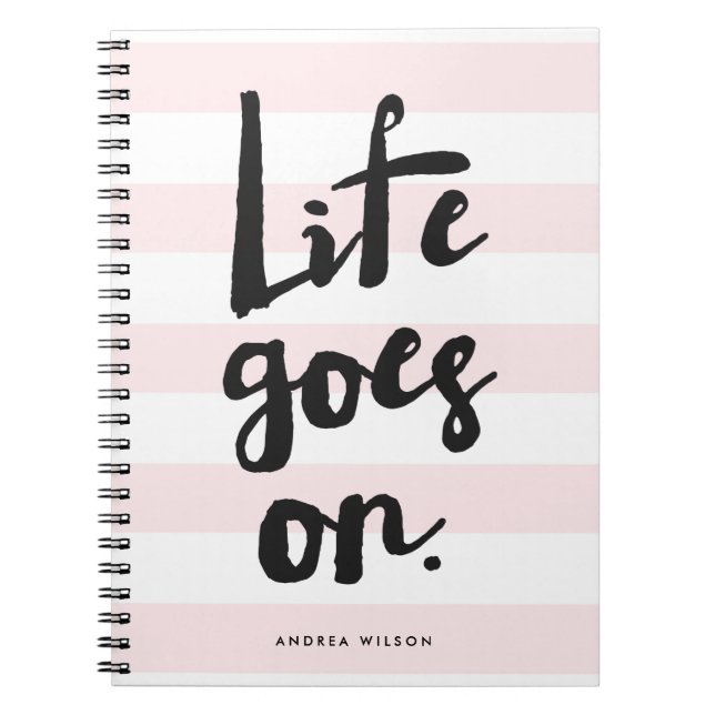Pink Stripes | Life Goes On Calligraphy Spiral Notebook (Front)