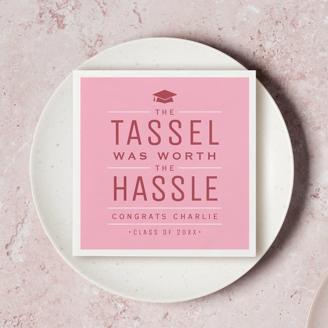 Pink the tassel was worth the hassle Graduation Napkin (Creator Uploaded)