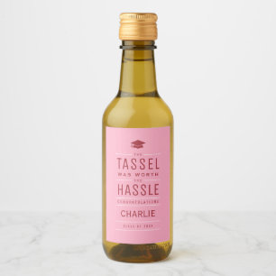 Pink the tassel was worth the hassle Graduation Wine Label
