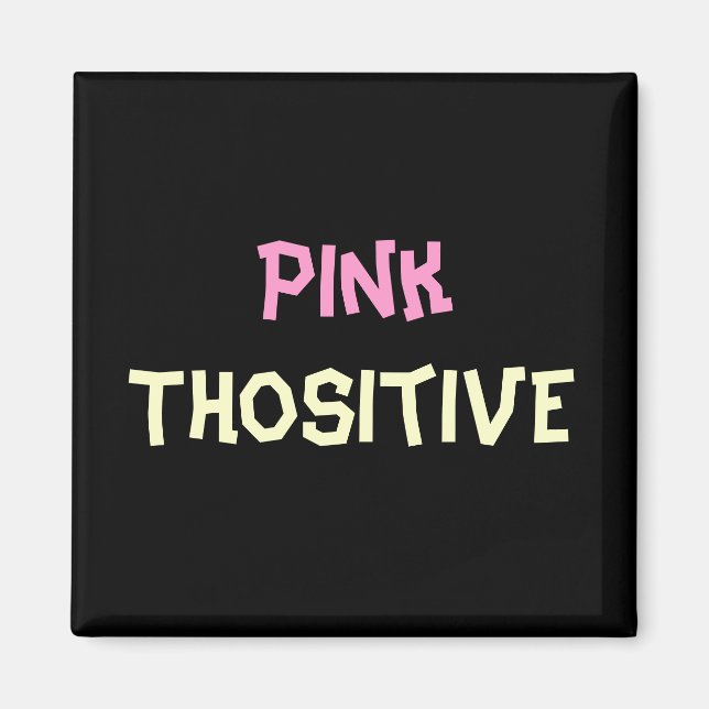 Pink Thositive Magnet (Front)