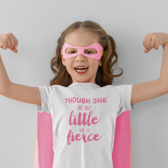 Pink Though She be but little she is Fierce T-Shirt (Creator Uploaded)