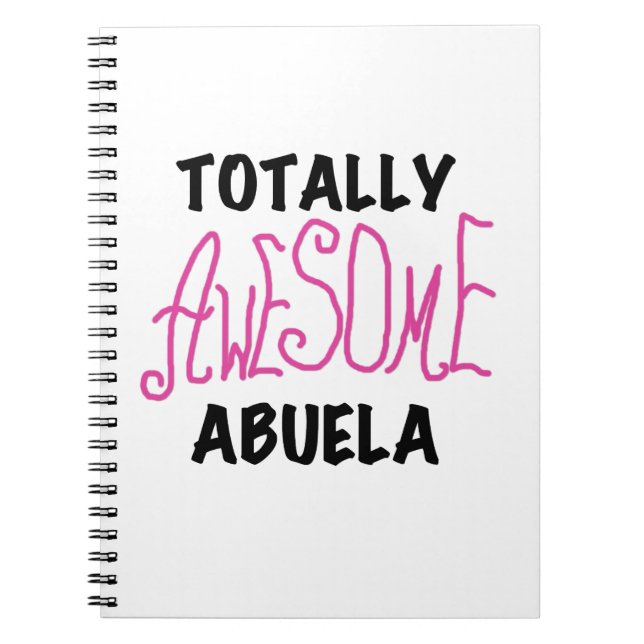 Pink Totally Awesome Abuela Gifts Spiral Notebook (Front)