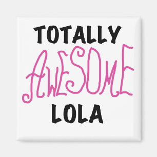 Pink Totally Awesome Lola T-shirts and Gifts Magnet
