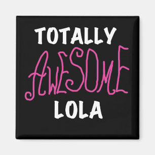 Pink Totally Awesome Lola T-shirts and Gifts Magnet