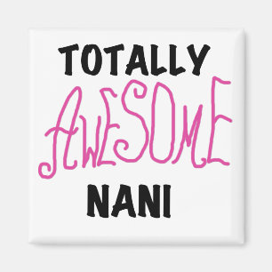 Pink Totally Awesome Nani T-shirts and Gifts Magnet