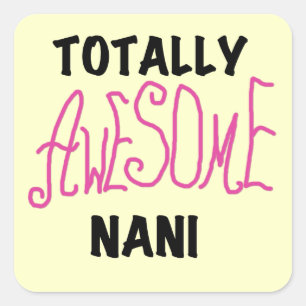 Pink Totally Awesome Nani T-shirts and Gifts Square Sticker