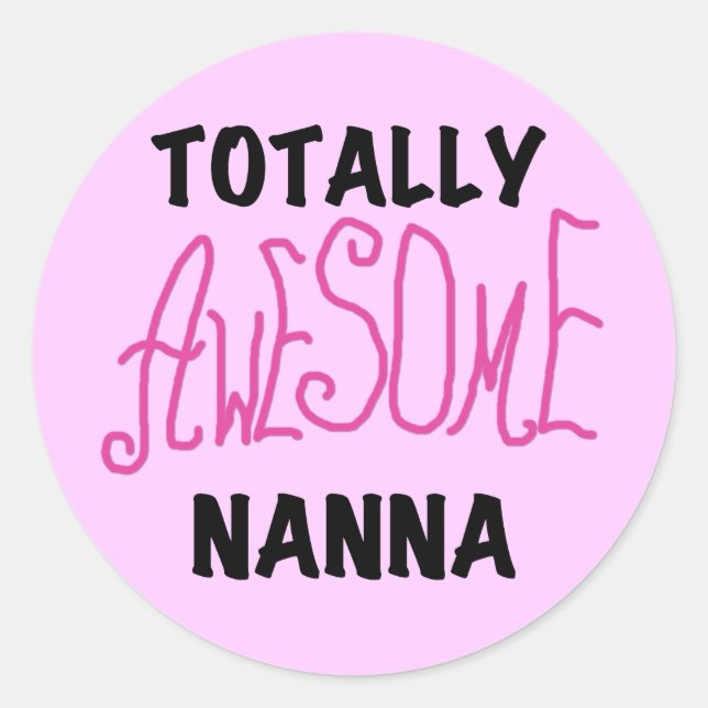 Pink Totally Awesome Nanna T-shirts and Gifts Classic Round Sticker (Front)