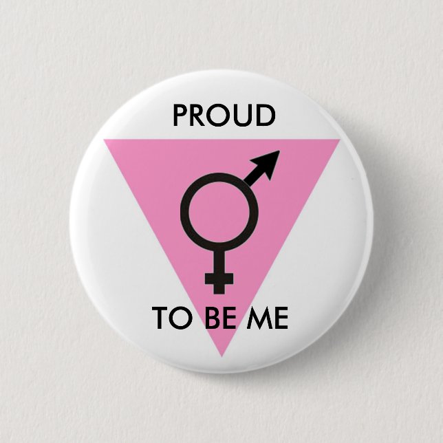 PINK TRIANGLE TRANGENDER, PROUD , TO BE ME 6 CM ROUND BADGE (Front)