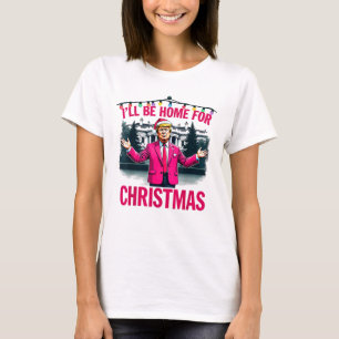 Pink Trump Daddy's Home I'll Be Home For Christmas T-Shirt