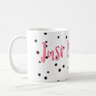 Pink Watercolor Just Breathe Black Dots Coffee Mug