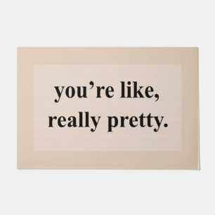 Pink You're like, Really Pretty Mat, Cute Quotes Doormat