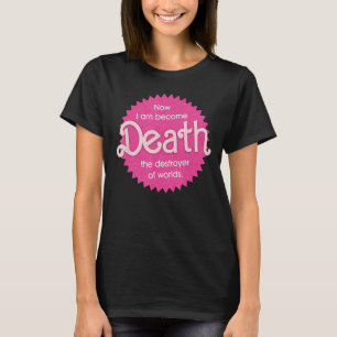 Pinkheimer - Now I Am Become Death The Destroyer O T-Shirt