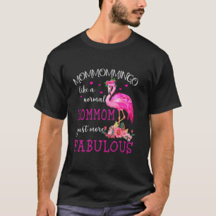 Pinks Mommommingo Like A Normal Mommom Flamingo Fu T-Shirt