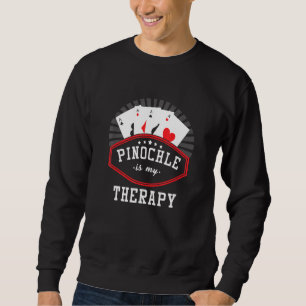 Pinochle Is My Therapy Ace-Ten Card Game Pnuchledi Sweatshirt