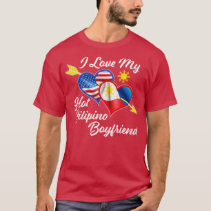 Pinoy Pride I Just Love My Hot Filipino boyfriend T-Shirt