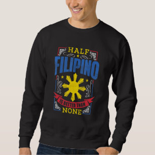 Pinoy Pride Shirt Half Filipino Is Better Philippi