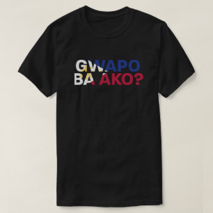 PinoyDesigns "Gwapo Ba Ako?" T-Shirt