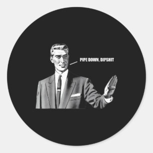 Pipe Down Dip Funny Correction Guy Meme  Classic Round Sticker