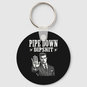 Pipe Down Dip Funny Correction Guy Meme Key Ring