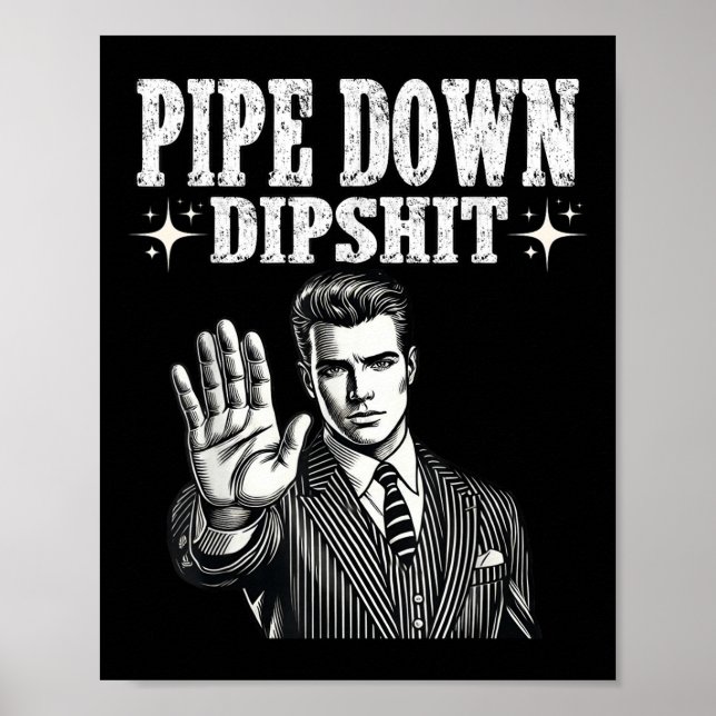 Pipe Down Dip Funny Correction Guy Meme  Poster (Front)