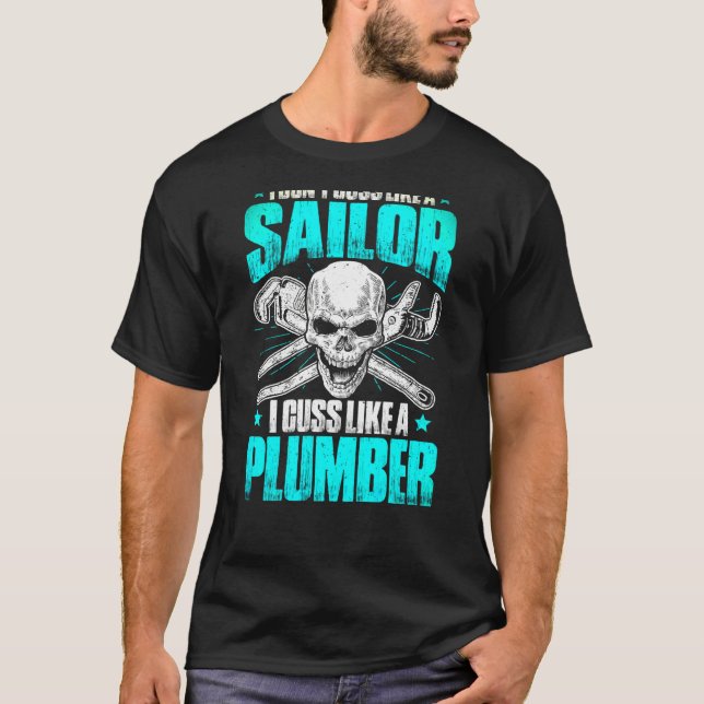 Pipe Fitter Plumbing I Cuss Like A Plumber T-Shirt (Front)