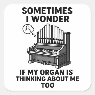 Pipe Organ Lover Gift - Funny Organ Player Quote Square Sticker