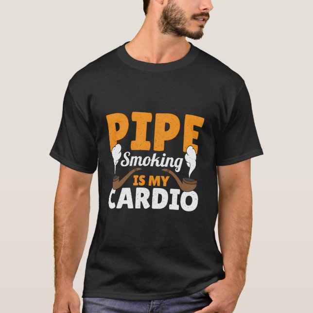 Pipe Smoking Is My Cardio Funny Smoke Tobacco Smok T-Shirt (Front)