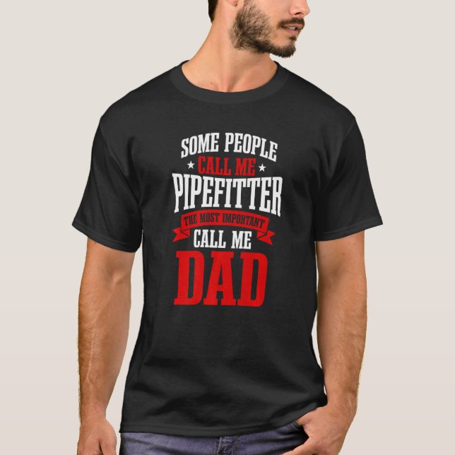 Pipefitter Dad Steamfitter Tradesman Plumber Fathe T-Shirt (Front)