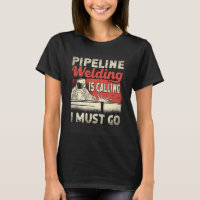 Pipeline Welding Is Calling I Must Go Pipeliner We