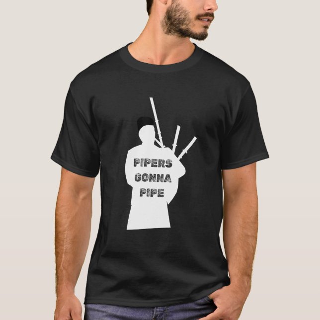 pipers gonna pipe Scottish Kilt Musician Piper Bag T-Shirt (Front)