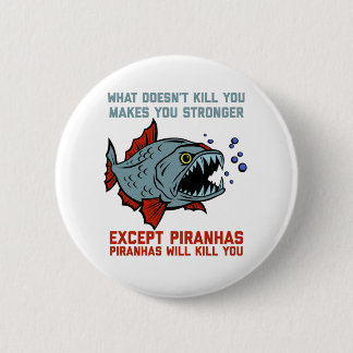 Piranhas Will Kill You Funny 6 Cm Round Badge