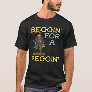 Pirate Beggin For A Peggin Funny Inappropriate Men T-Shirt