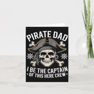 Pirate Dad Be Captain of This Here Crew Fathers Card