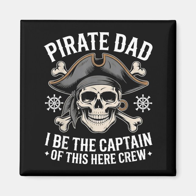 Pirate Dad Be Captain of This Here Crew Fathers Magnet (Front)