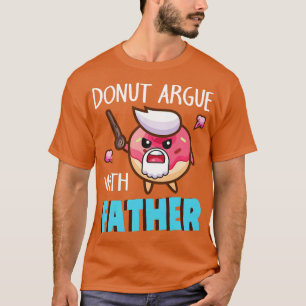 Pirate Doughnut Argue With Father Daddy Dad Papa S T-Shirt