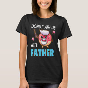 Pirate Doughnut Argue With Father Daddy Dad Papa S T-Shirt