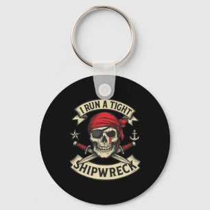 Pirate Flag And Crossbones I Run A Tight Shipwreck Key Ring