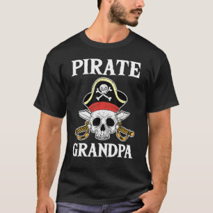 Pirate Grandpa Skull Sword Sea Sailor Crew Ship Tr T-Shirt