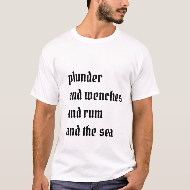 Pirate List - Plunder, Rum, The Sea T-Shirt (Front)