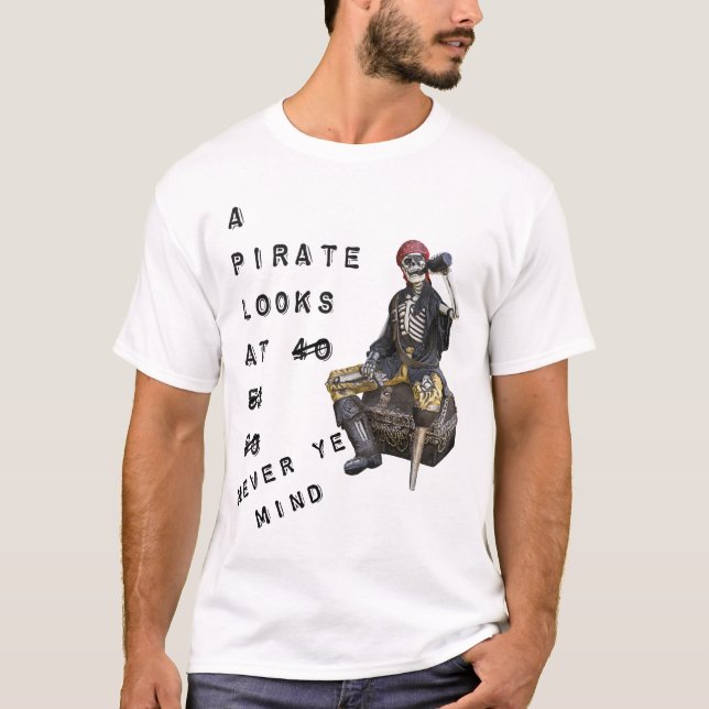 Pirate looks at 40 T-Shirt (Front)