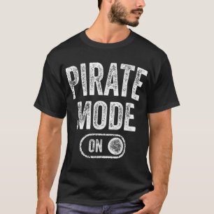 Pirate Mode On Costume Sea Adventurer Gift  T-Shirt