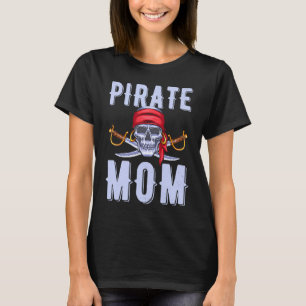 Pirate Mom Sea Pirate Skull Captain Pirate Women T-Shirt