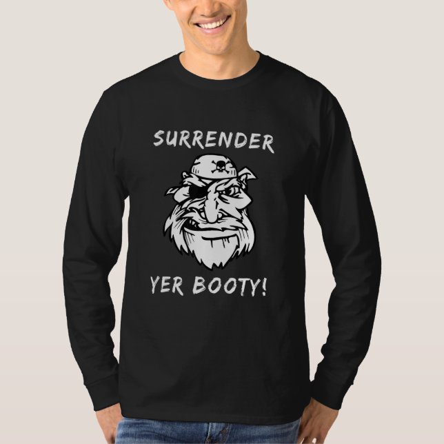Pirate Surrender Yer Booty Eye Patch Skull Crossbo T-Shirt (Front)