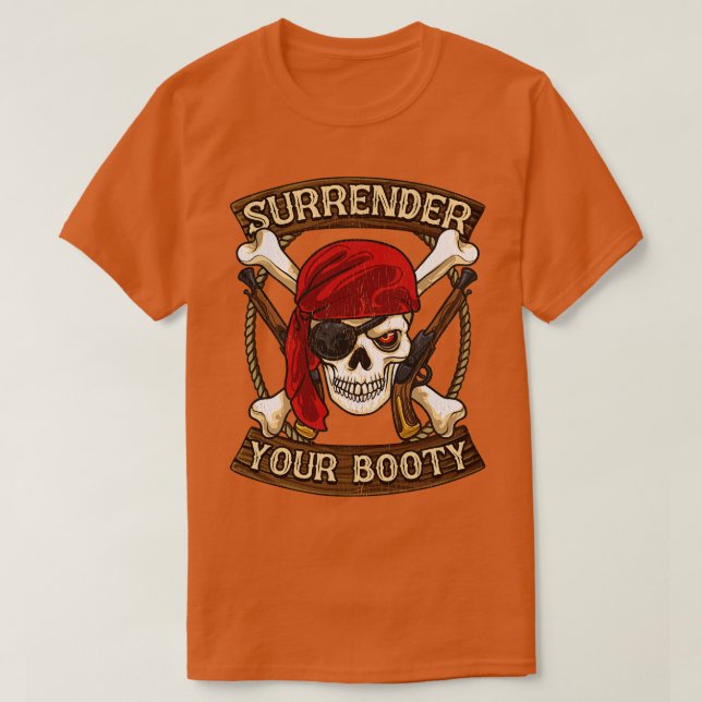 Pirate Surrender Your Booty Boating Humour T-Shirt (Design Front)