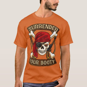 Pirate Surrender Your Booty Boating Humour T-Shirt